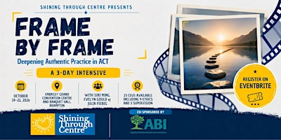 Frame by Frame: Deepening authentic practice in ACT - A 3 day Intensive | Embassy Grand Convention Centre and Banquet Hall in Brampton