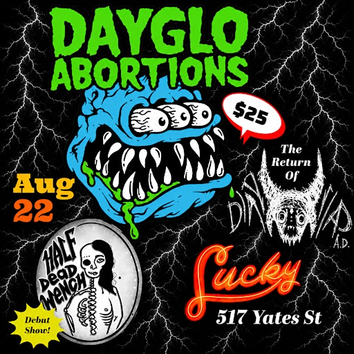 Dayglo Abortions/ Dirtnap/ Half Dead Wench | Lucky Bar