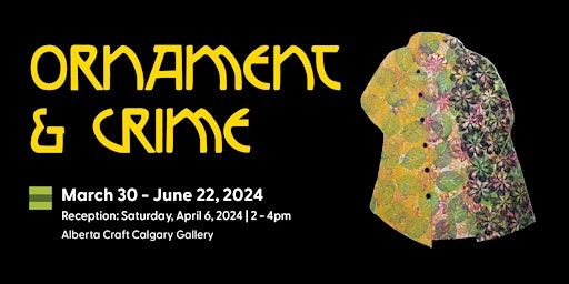 Reception for Ornament & Crime | Alberta Craft Gallery & Shop - Calgary