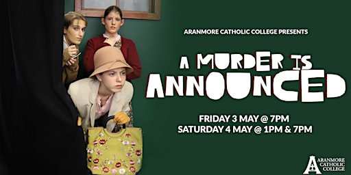 Aranmore Catholic College presents A MURDER IS ANNOUNCED | Aranmore Catholic College CASS