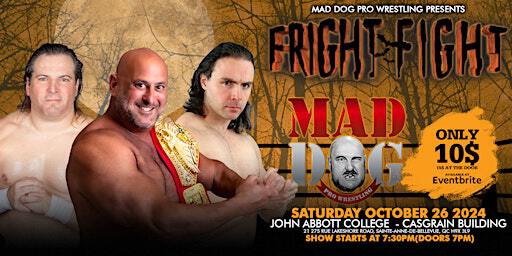 Starlight Canada Presents Mad Dog Pro Wrestling - Fright Fight | John Abbott College - Casgrain Theatre