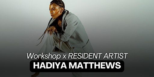 WORKSHOP x RESIDENT ARTIST with HADIYA MATTHEWS | FREEZONE