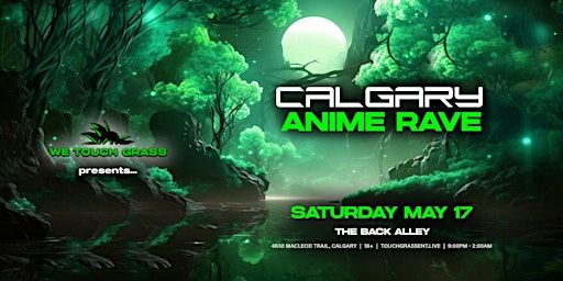 #WeTouchGrass presents: CALGARY Anime Rave - 3rd Edition | The Back Alley