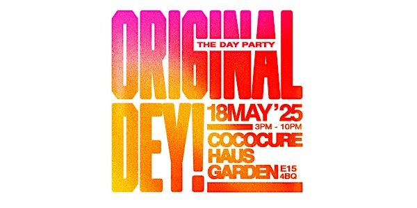 ORIGINAL DEY! - THE DAY PARTY | Cococure Haus Stratford Restaurant, Beer Garden & Club