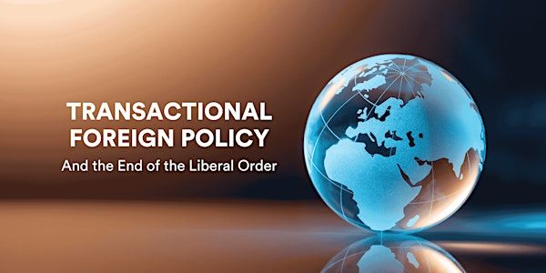 Transactional Foreign Policy and the End of the Liberal Order? | Serendipity Labs - Grand Central NYC