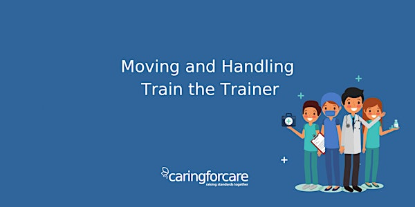 Moving & Handling Train The Trainer | Caring For Care Limited