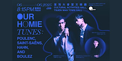 【Tix on Art-mate】 Our Homie Tunes: Poulenc, Saint-Saëns, Hahn, and Boulez | Cultural Activities Hall, Tsuen Wan Town Hall