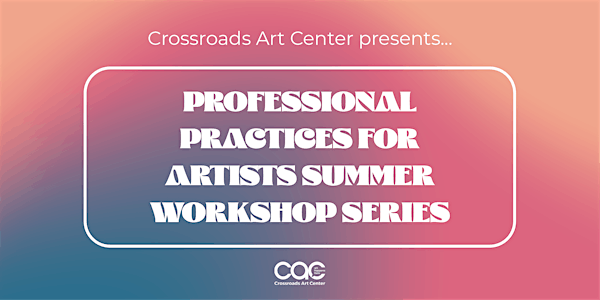 Professional Practices for Artists Workshop Series | Crossroads Art Center