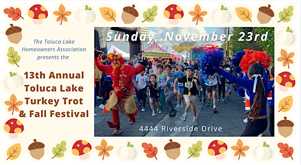 13th ANNUAL TOLUCA LAKE TURKEY TROT REGISTRATION | 4444  Riverside Drive
