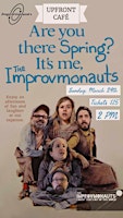 Are You There Spring? It's Me, the Improvmonauts | UpFront Gallery & Café