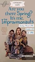 Are You There Spring? It's Me, the Improvmonauts | UpFront Gallery & Café