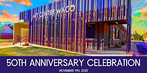 Art Center Waco's 50th Anniversary Celebration | Art Center Waco