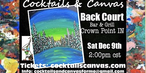 "Northern Lights" Cocktails and Canvas Painting Art Event | Back Court Bar & Grill