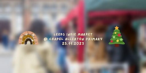 Leeds Indie Christmas Market at Chapel Allerton Primary School | Chapel Allerton Primary School