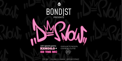 Artist Showcase & After Party: D-SNOW w/ Kemdilo + EB The MC | TWOTWOTWO @ BOND|ST Event Centre