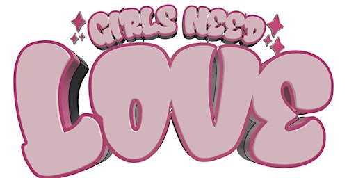 Girls Need Love | 3047 Main St