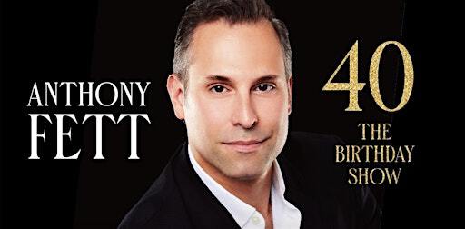 Anthony Fett - "40: The Birthday Show" | Davenport's Piano Bar and Cabaret