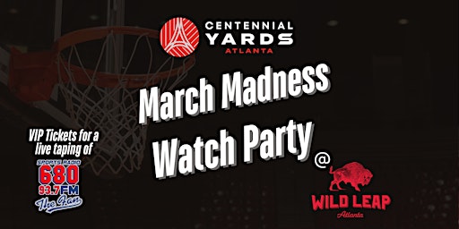 March Madness Watch Party with 680 The Fan and Centennial Yards | Wild Leap Atlanta