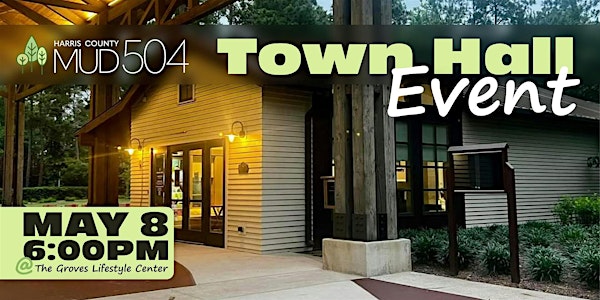 The Harris County Municipal Utility District No. 504 Resident Town Hall | The Groves Lifestyle Center
