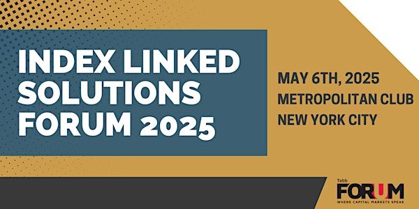 Index Linked Solutions Forum 2025 | Metropolitan Club