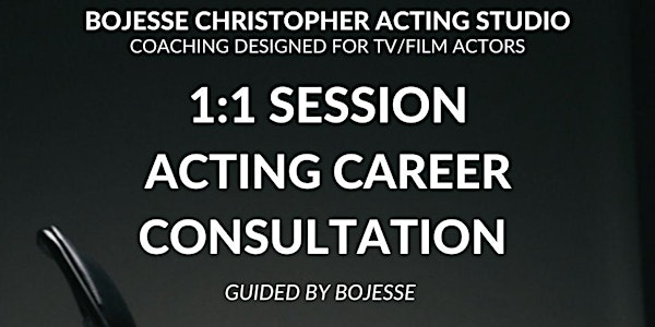 Acting Career Consultation TV/Film  (1:1 In-Person & Live Virtual Sessions) | BoJesse Christopher Acting Studio