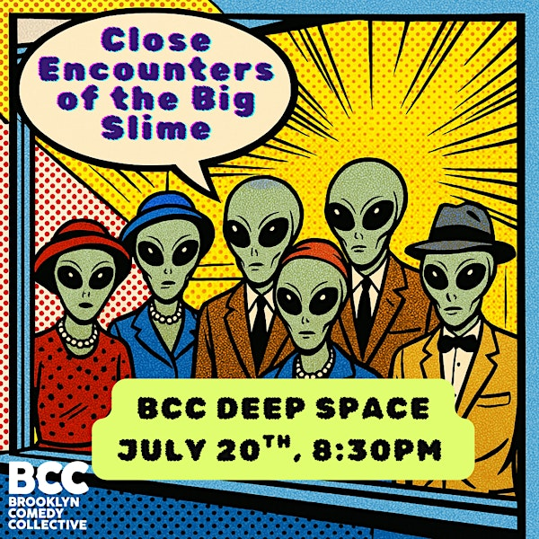 Close Encounters of the Big Slime | Brooklyn Comedy Collective