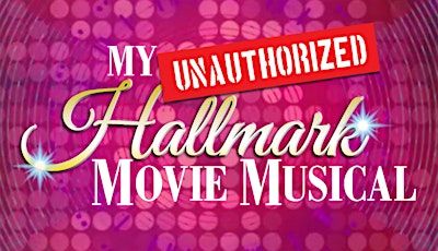My (unauthorized) Hallmark Movie Musical | Cultural Center at the Opera House