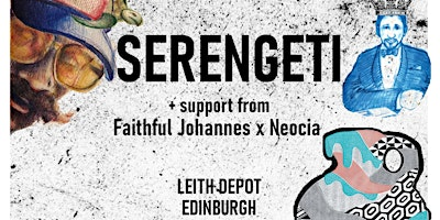 Serengeti (US) + Faithful Johannes x Neocia | Edinburgh | Leith Depot