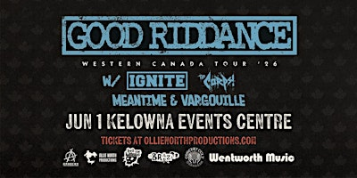 Good Riddance w/ Ignite, The Corps, Meantime, Vargouille // Kelowna, BC | Kelowna Events Centre