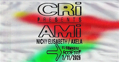 CRi presents AMi, Nicky Elisabeth, AXELA | Elsewhere - The Rooftop