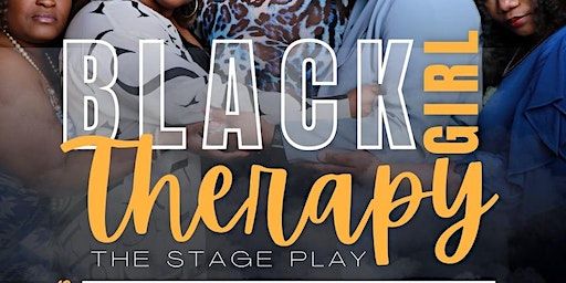 Black Girl Therapy- Stage Play- Atlanta (jonesboro) | Clayton County Performing Arts Center