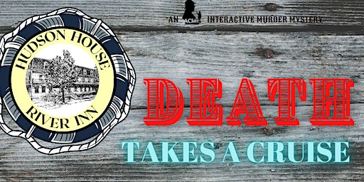 Murder Mystery Dinner - (Death Takes A Cruise) | Hudson House River Inn, Main Street, Cold Spring, NY, USA