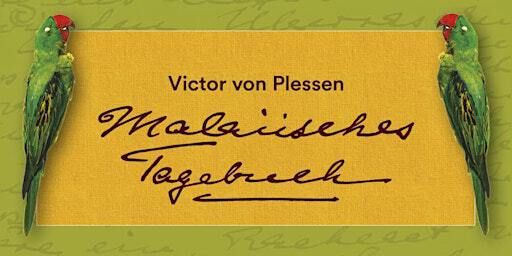 Victor von Plessen: Malaiisches Tagebuch. Buchvorstellung | Rumah Budaya Indonesia - Haus der Indonesischen Kulturen