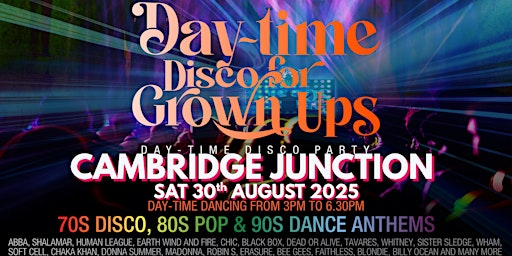 Summer DAY-TIME  DISCO for Grown ups CAMBRIDGE JUNCTION | Cambridge Junction