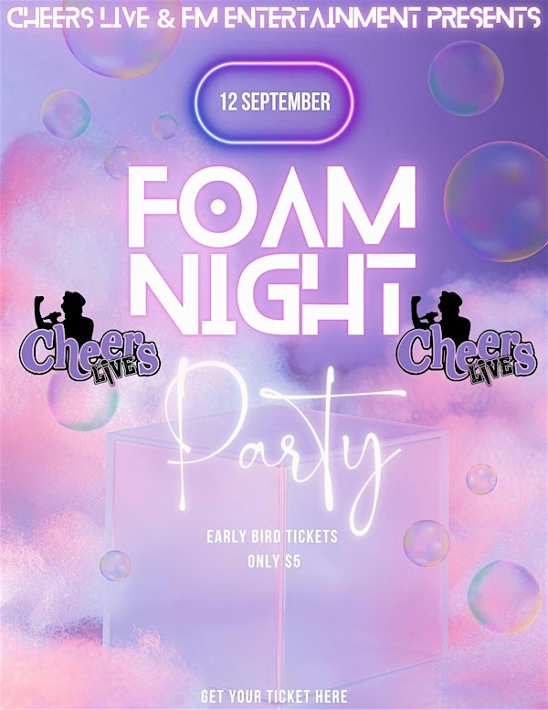 Foam Night Party | Cheers Live