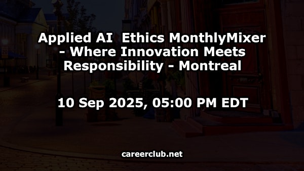 Applied AI  Ethics MonthlyMixer - Where Innovation Meets Responsibility #Montreal | Virtual / Online Event Only, Montreal, Quebec, H3B1X8
