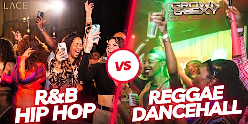 Grown & Sexy - R&B/Hip Hop Vs Reggae/Dancehall | Lace Bar