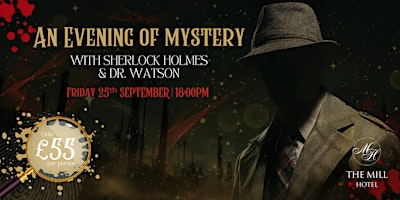 AN EVENING OF MYSTERY WITH SHERLOCK HOLMES & DR WATSON | The Mill Hotel