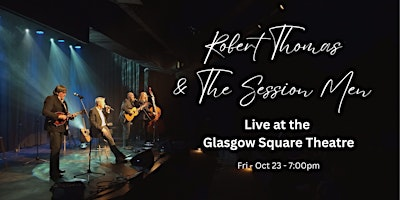 Robert Thomas & The Session Men Live at Glasgow Square Theatre | Glasgow Square Theatre