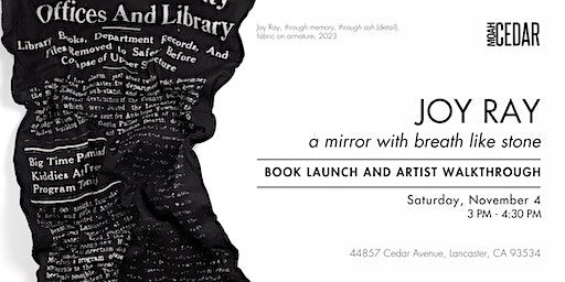Joy Ray: a mirror with breath like stone - Book Launch & Artist Walkthrough | MOAH:CEDAR