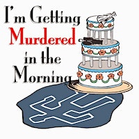 Dinner Theatre Experience: I'M GETTING MURDERED IN THE MORNING | The Elks lodge