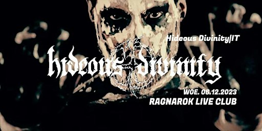 HIDEOUS DIVINITY|IT@RAGNAROK LIVE CLUB,B-3960 BREE | Ragnarok Live Club