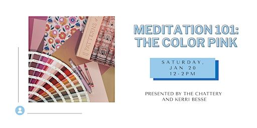 Meditation 101: The Color Pink - IN-PERSON CLASS | The Chattery