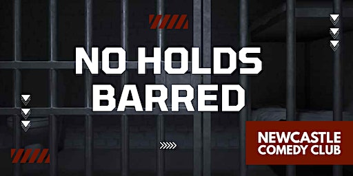 Weird Wednesdays Presents: No Holds Barred | Newcastle Comedy Club