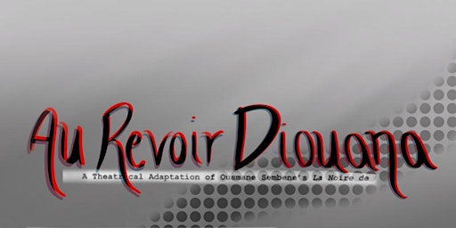 Au Revoir Diouana | Cary Saurage Community Arts Center