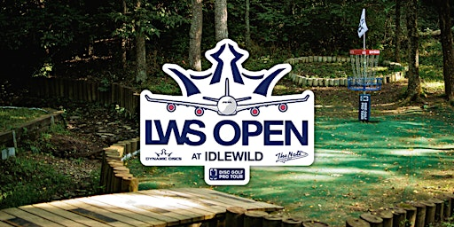 2025 LWS Open at Idlewild Presented by Dynamic Discs & The Nati | Idlewild Disc Golf Course