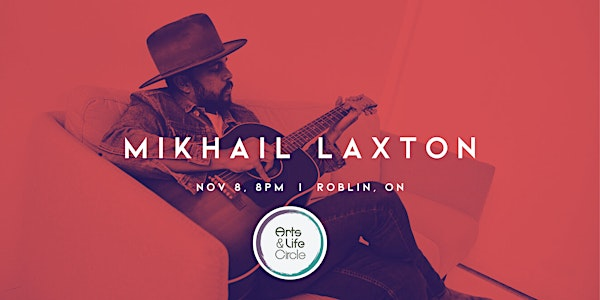Mikhail Laxton, Roots & Soul | Arts & Life Circle