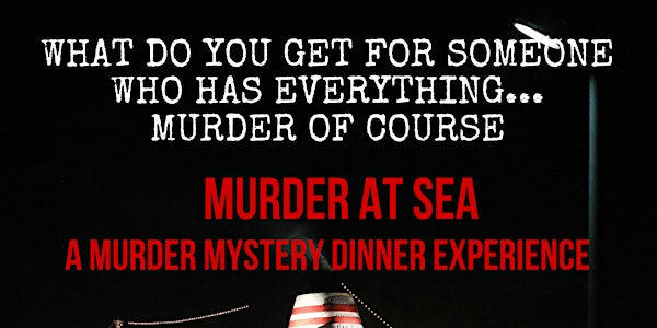 Murder at Sea - A Murder Mystery Dinner Experience | 238 Main St S