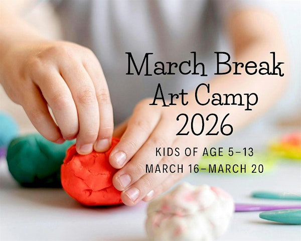 March Break 2026 Art Camp for Ages 5 - 13 From March 16 -20 | Expressive Brush Art Studio
