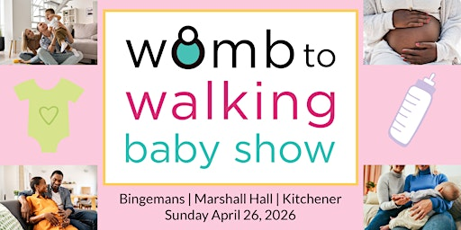 KITCHENER Womb to Walking Baby Toddler Show SPRING '26 -Pregnancy Parenting | Bingemans